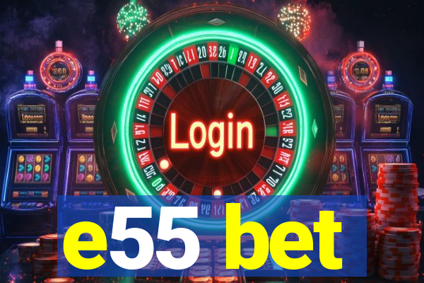 e55 bet